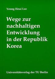 Cover of: Wege zur nachhaltigen Entwicklung in der Republik Korea by Prof. Dr.-Ing. habil. Yeong Heui Lee (이영희)