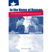 Cover of: In the name of reason: technocrats and politics in Chile