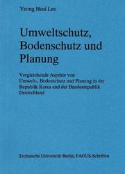Cover of: Umweltschutz, Bodenschutz und Planung: vergleichende Aspekte von Umwelt-, Bodenschutz und Planung in der Republik Korea und der Bundesrepublik Deutschland