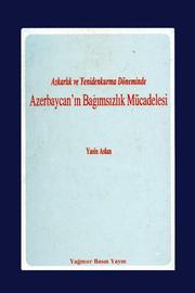 Cover of: Aşkarlık ve Yenidenkurma Döneminde AZERBAYCAN'IN BAĞIMSIZLIK MÜCADELESİ/ Azerbaijani Struggle for Independence against Soviet Union during Glasnost: Azerbaijani Struggle for Independence against Soviet Union during Glasnost