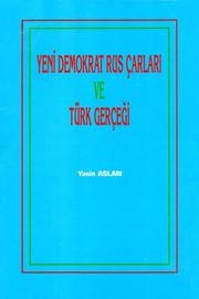 Cover of: YENİ DEMOKRATİK RUS ÇARLARI VE TÜRK GERÇEĞİ /New Democratic Russian Tsars and Turkish Reality: New Democratic Russian Tsars and Turkish Reality