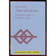 Cover of: A sort of Columbus: the American voyages of Saul Bellow's fiction