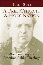 Cover of: A free church, a holy nation: Abraham Kuyper's American public theology