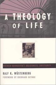 Cover of: A theology of life: Dietrich Bonhoefferʼs religionless Christianity