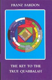 Cover of: The key to the true Quabbalah by Franz Bardon