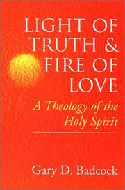 Cover of: Light of truth and fire of love by Gary D. Badcock
