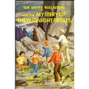 Cover of: The happy Hollisters and the mystery of the midnight trolls.