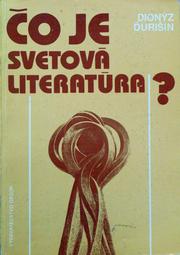 Cover of: Čo je svetová literatúra? by Dionýz Ďurišin