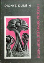 Cover of: Teória medziliterárneho procesu I by Dionýz Ďurišin