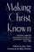 Cover of: Making Christ Known