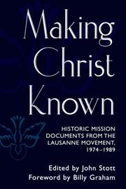 Cover of: Making Christ known: historic mission documents from the Lausanne Movement, 1974-1989