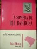 Cover of: À sombra de Rui Barbosa by Américo Jacobina Lacombe