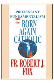Cover of: Protestant Fundamentalism and the Born-Again Catholic