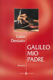 Galileo mio Padre by Luca Desiato