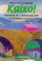 Cover of: Kaixo!: manual de conversación castellano-euskara, con introducción, gramática básica y vocabulario