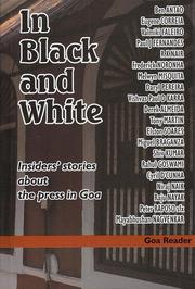 Cover of: In Black and White: Insiders' stories about the press in Goa