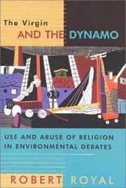Cover of: The Virgin and the Dynamo: Use and Abuse of Religion in Environmental Debates