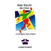 Cover of: Make way for the cross: let the flame burn brighter : handbook with music [and] separate words.