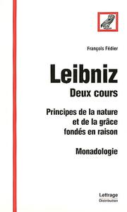 Cover of: Leibniz: deux cours : principes de la nature et de la grâce fondés en raison : monadologie