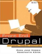 Cover of: Front end Drupal: designing, theming, scripting