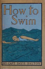 Cover of: How to swim: a practical treatise upon the art of natation together with instructions as to the best method of saving persons imperilled in the water, and of resuscitating those apparently drowned.