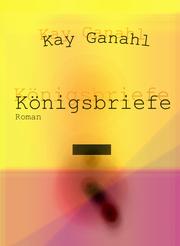 Cover of: Königsbriefe by Kay Ganahl