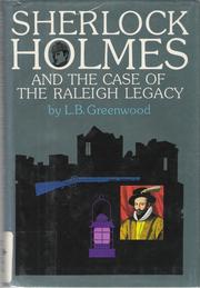 Cover of: Sherlock Holmes and the case of the Raleigh legacy | L. B. Greenwood