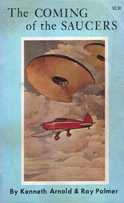 Cover of: The coming of the saucers: a documentary report on sky objects that have mystified the world
