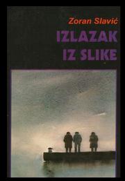 Cover of: Izlazak iz slike by Zoran Slavić