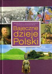 Cover of: Bajeczne dzieje Polski by Mariola Mikołajczak