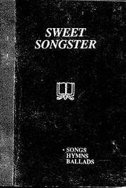 Cover of: The sweet songster: a collection of the most popular and approved songs, hymns, and ballads