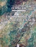 Cover of: Escultores costarricenses: (1973-1990)