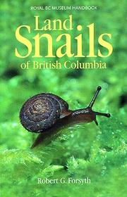 Royal BC Museum Handbook Land Snails of British Columbia by Robert G. Forsyth