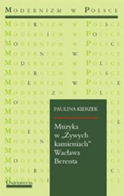 Cover of: Muzyka w Żywych kamieniach" Wacława Berenta by Paulina Kierzek