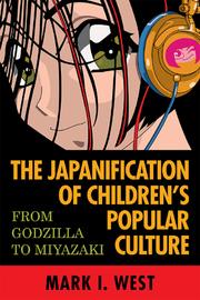 Cover of: The Japanification of children's popular culture by edited by Mark I. West.