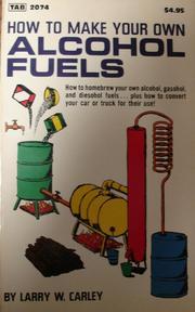 Cover of: How to make your own alcohol fuels by Larry W. Carley