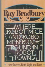 Cover of: WHERE ROBOT MICE AND ROBOT MEN RUN ROUND IN ROBOT TOWNS: NEW POEMS