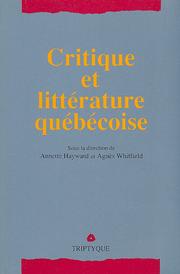 Cover of: Critique et littérature québécoise by sous la direction de Annette Hayward et Agnès Whitfield.