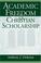Cover of: Academic Freedom and Christian Scholarship