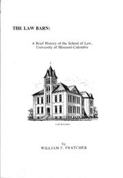 Cover of: The law barn: a brief history of the School of Law, University of Missouri-Columbia