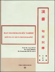 Cover of: Çin kaynaklarında Türkler: Han hanedanlığı tarihi, bölüm 94 A/B : Hsiung-nu (Hun) monografisi : açıklamalı metin neşri