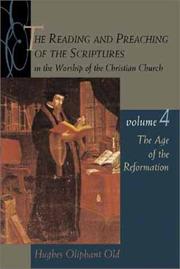 The Reading and Preaching of the Scriptures in the Worship of the Christian Church by Hughes Oliphant Old
