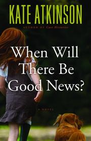 When Will There Be Good News? by Kate Atkinson