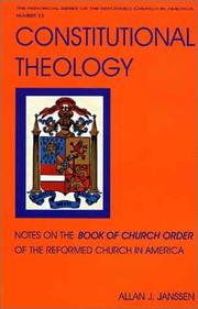 Cover of: Constitutional Theology: Notes on the Book of Church Order of the Reformed Church in America (Historical Series of the Reformed Church in America)