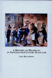 Cover of: A History of Disability in Nineteenth-Century Scotland | Iain Hutchison