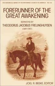 Cover of: Forerunner of the Great Awakening: Sermons by Theodorus Jacobus Frelinghuysen (1691-1747) (Historical Series of the Reformed Church in America)