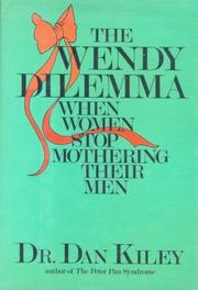 Cover of: The Wendy dilemma: when women stop mothering their men