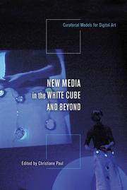 Cover of: New media in the white cube and beyond: curatorial models for digital art