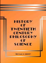 Cover of: History of Twentieth-Century Philosophy of Science by Thomas J. Hickey
