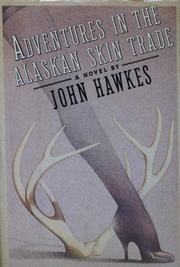 Cover of: Adventures in the Alaskan skin trade by John Hawkes, John Hawkes